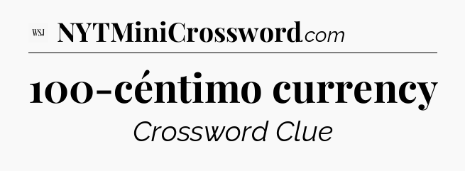 100-céntimo currency - WSJ Crossword