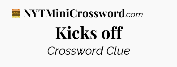 Kicks off - Eugene Sheffer Crossword