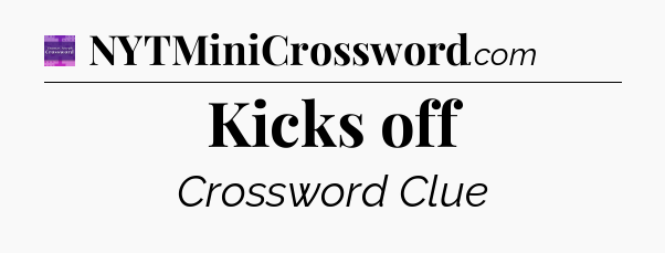 Kicks off - Thomas Joseph Crossword