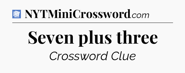 Seven plus three Puzzle Page Crossword Clue