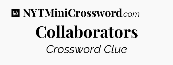 Collaborators - LA Times Crossword