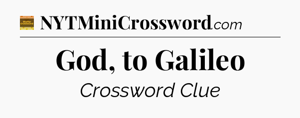 God, to Galileo - Eugene Sheffer Crossword