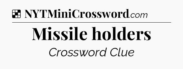 Solution: Missile holders - NYT Crossword