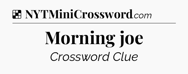 Solution: Morning joe - NYT Crossword