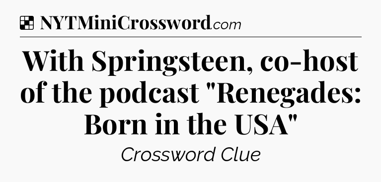 Solution: With Springsteen, co-host of the podcast 