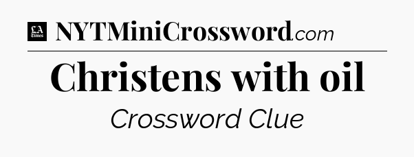 Christens with oil - LA Times Crossword