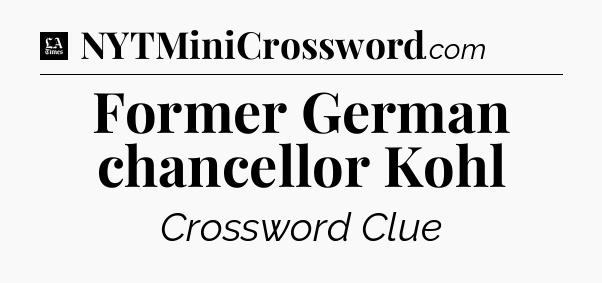 Former German chancellor Kohl - LA Times Crossword