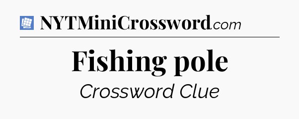 Fishing pole Puzzle Page Crossword Clue