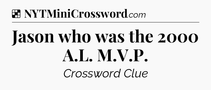 Solution: Jason who was the 2000 A.L. M.V.P - NYT Crossword