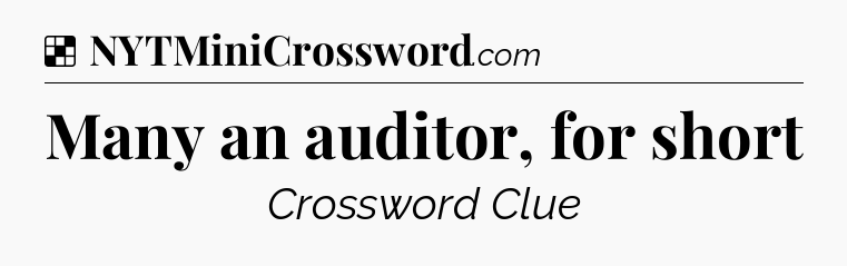 Solution: Many an auditor, for short - NYT Crossword