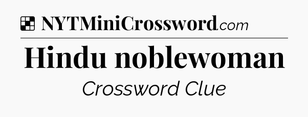 Solution: Hindu noblewoman - NYT Crossword