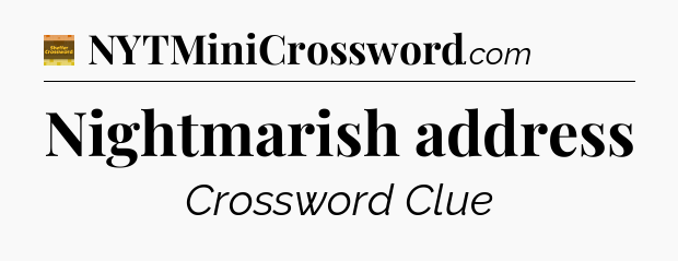 Nightmarish address - Eugene Sheffer Crossword