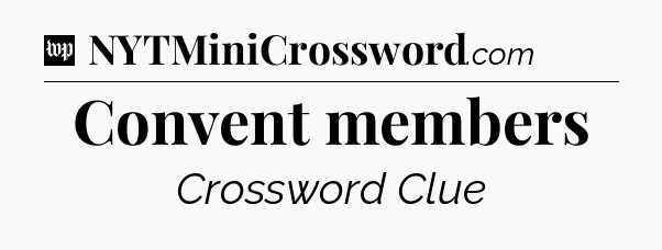 Convent members Crossword Clue