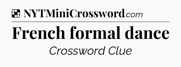 Solution: French formal dance - NYT Crossword
