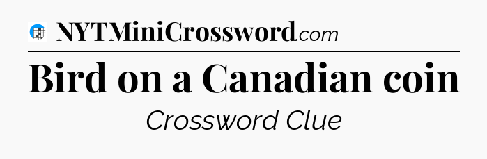 Bird on a Canadian coin Crossword Clue