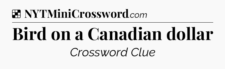 Solution: Bird on a Canadian dollar - NYT Crossword