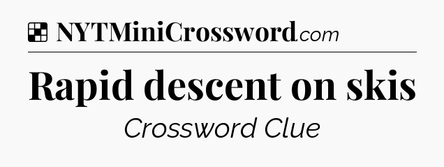 Solution: Rapid descent on skis - NYT Crossword