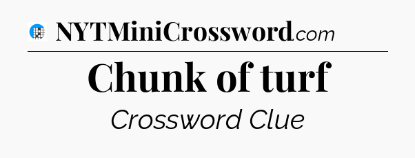 Chunk of turf Crossword Clue