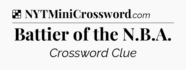 Solution: Battier of the N.B.A - NYT Crossword