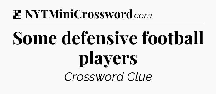Solution: Some defensive football players  - NYT Crossword