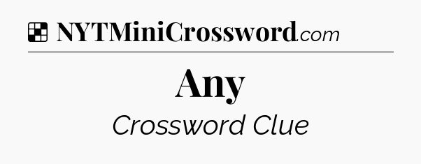 Solution: Any - NYT Crossword