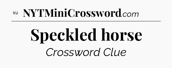Speckled horse - WSJ Crossword