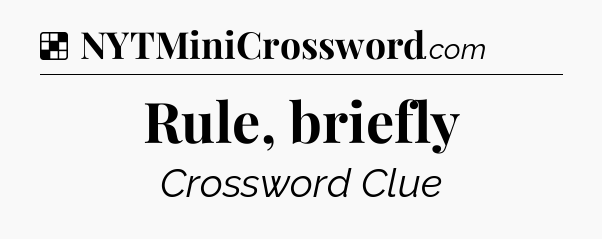 Solution: Rule, briefly - NYT Crossword