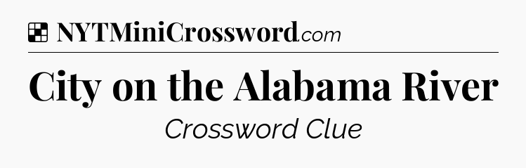 Solution: City on the Alabama River - NYT Crossword