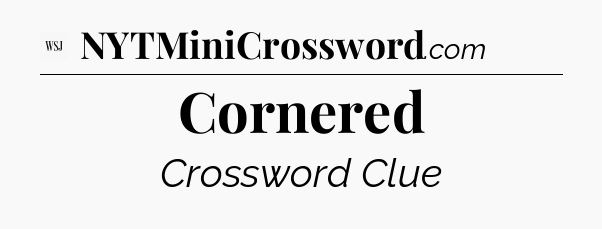 Cornered - WSJ Crossword