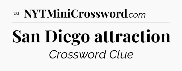 San Diego attraction - WSJ Crossword