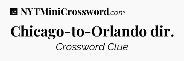 Chicago-to-Orlando dir - LA Times Crossword