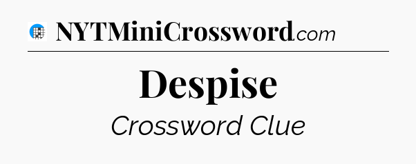 Despise Crossword Clue