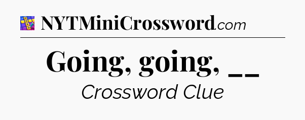 Going, going, __ Codycross