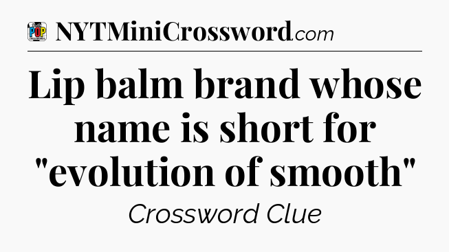 Lip balm brand whose name is short for 