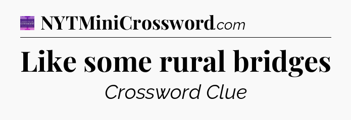Like some rural bridges - Thomas Joseph Crossword