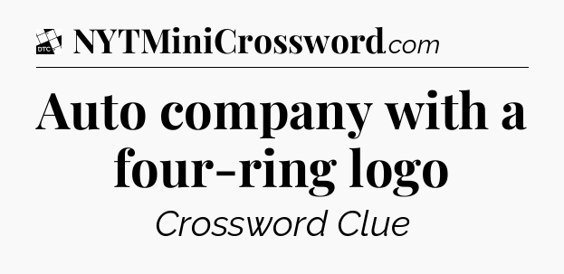 Auto company with a four-ring logo - Daily Themed Classic Crossword
