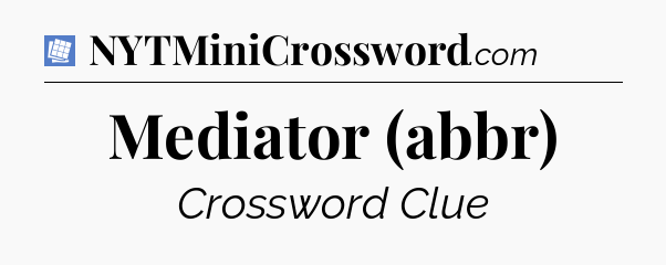 Mediator (abbr) Puzzle Page Crossword Clue