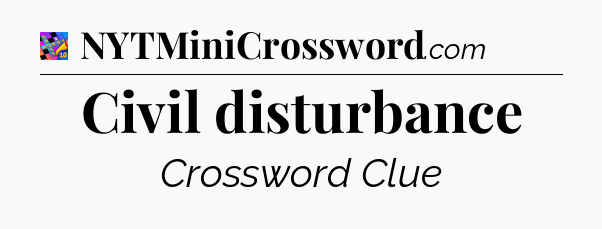 Civil disturbance Crossword Clue