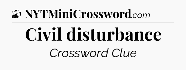 Civil disturbance - Daily Themed Classic Crossword