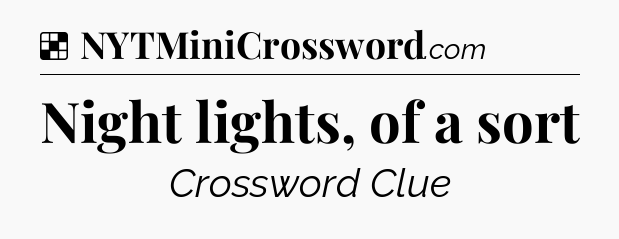 Solution: Night lights, of a sort - NYT Crossword