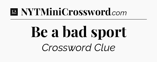 Be a bad sport - LA Times Crossword