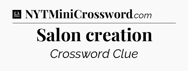 Salon creation - LA Times Crossword