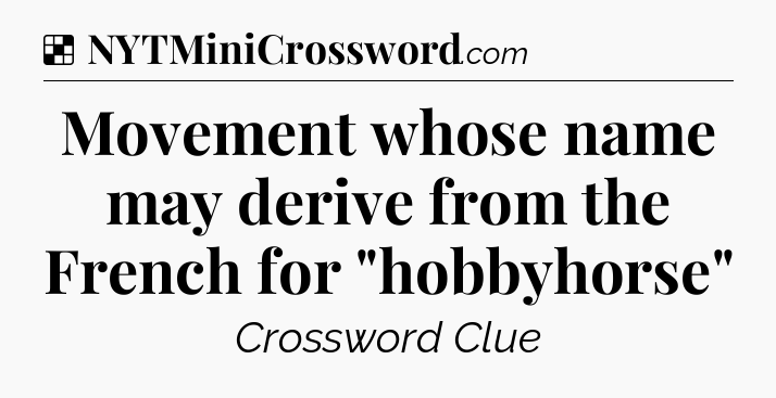 Solution: Movement whose name may derive from the French for 