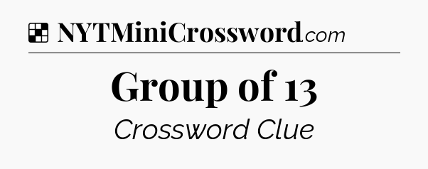 Solution: Group of 13 - NYT Crossword