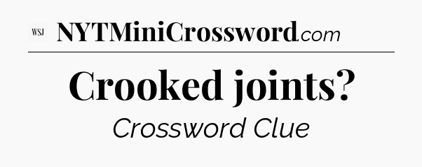 Crooked joints - WSJ Crossword