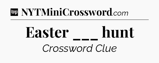 Easter ___ hunt Crossword Clue