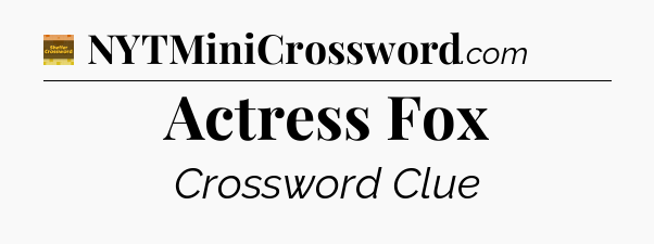 Actress Fox - Eugene Sheffer Crossword