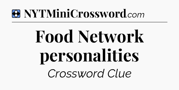 Solution: Food Network personalities - NYT Mini Crossword