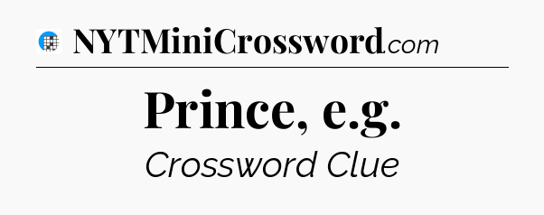 Prince, e.g Crossword Clue