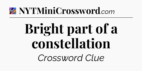 Bright part of a constellation Crossword Clue